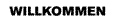 Willkommen - Wecome - Bienvenue - Bienvenida .....................